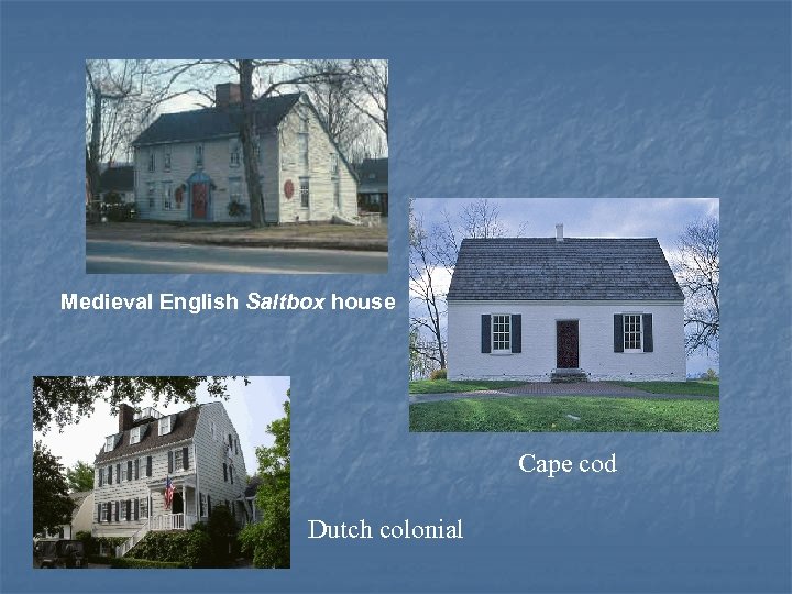 Medieval English Saltbox house Cape cod Dutch colonial 