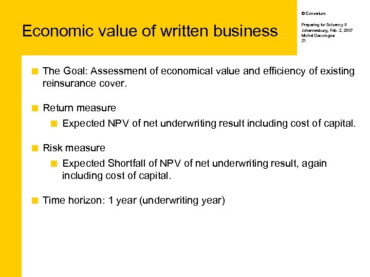 © Converium Economic value of written business Preparing for Solvency II Johannesburg, Feb. 2,