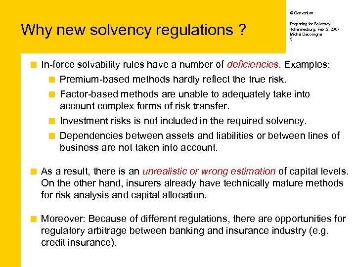 © Converium Why new solvency regulations ? ¢ Preparing for Solvency II Johannesburg, Feb.