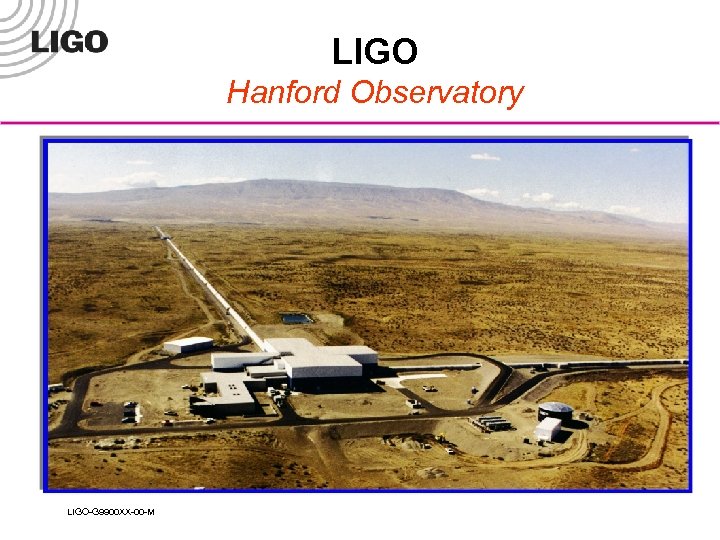 LIGO Hanford Observatory LIGO-G 9900 XX-00 -M 