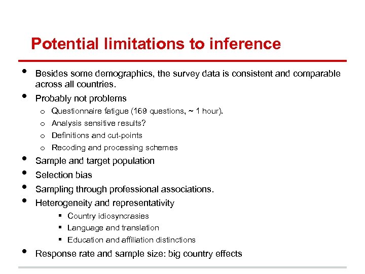 Potential limitations to inference • • Besides some demographics, the survey data is consistent