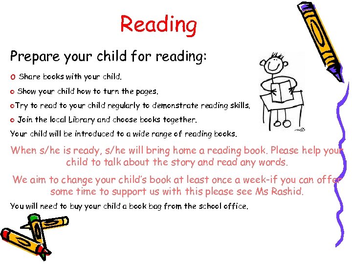 Reading Prepare your child for reading: o Share books with your child. o Show