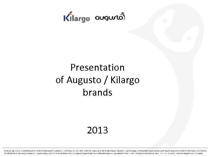  Presentation of Augusto / Kilargo brands 2013 