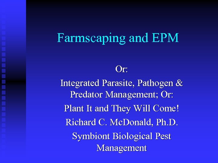 Farmscaping and EPM Or: Integrated Parasite, Pathogen & Predator Management; Or: Plant It and