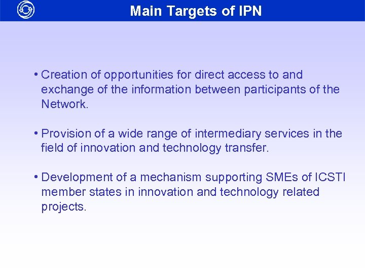 Main Targets of IPN • Creation of opportunities for direct access to and exchange