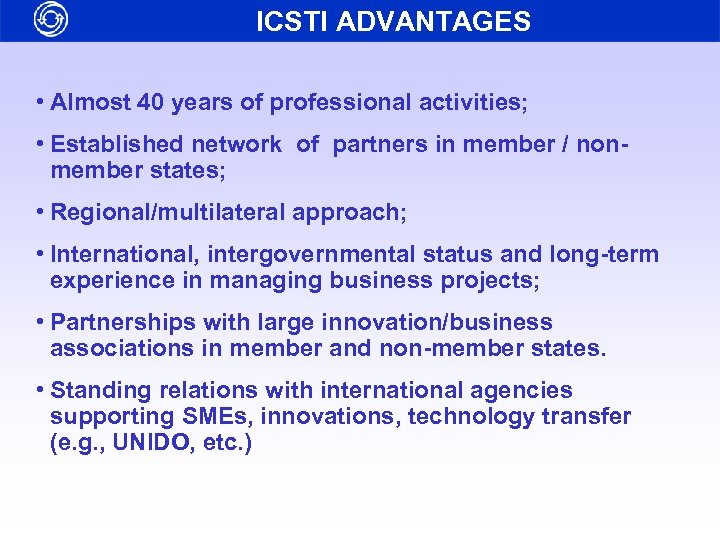 ICSTI ADVANTAGES • Almost 40 years of professional activities; • Established network of partners