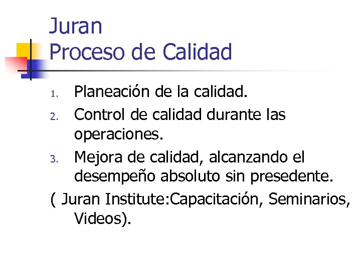 Juran Proceso de Calidad Planeación de la calidad. 2. Control de calidad durante las