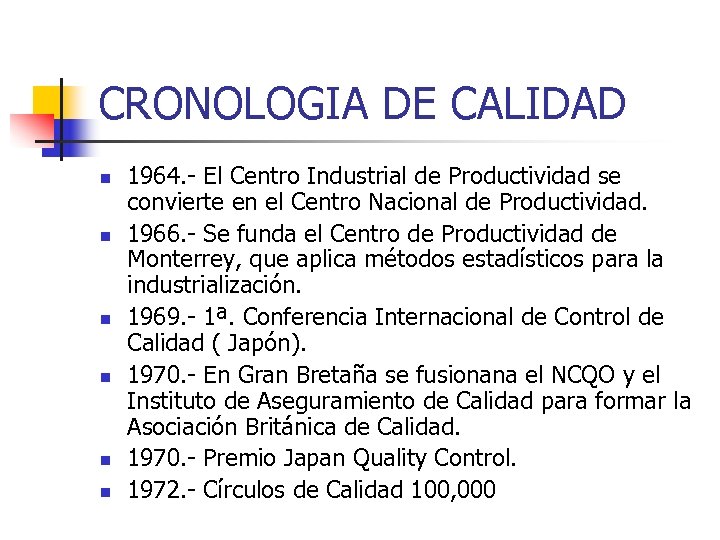 CRONOLOGIA DE CALIDAD n n n 1964. - El Centro Industrial de Productividad se