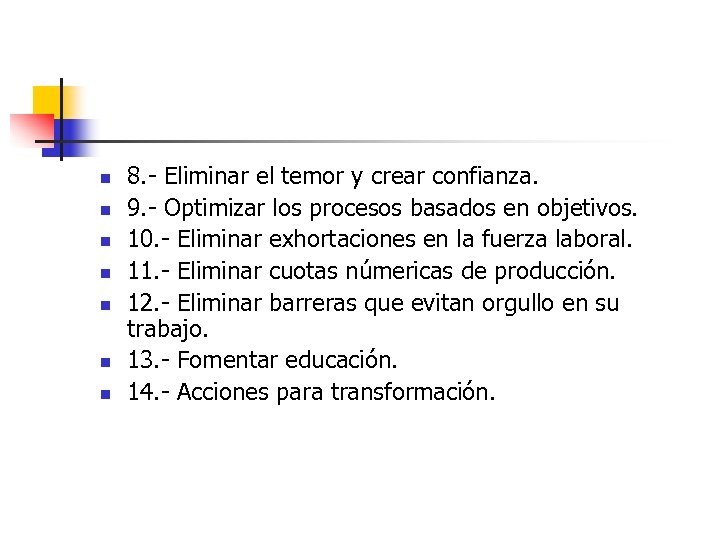 n n n n 8. - Eliminar el temor y crear confianza. 9. -