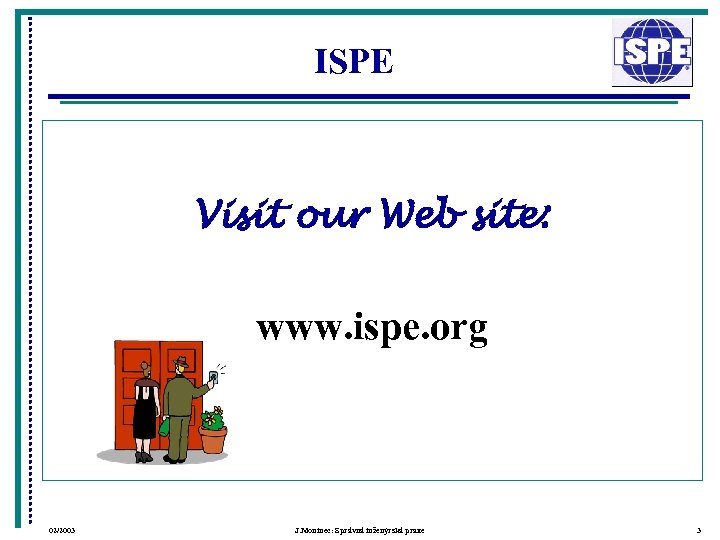 ISPE Visit our Web site: www. ispe. org 02/2003 J. Moninec: Správná inženýrská praxe