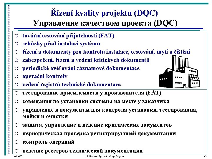 Řízení kvality projektu (DQC) Управление качеством проекта (DQC) m m m m 02/2003 tovární