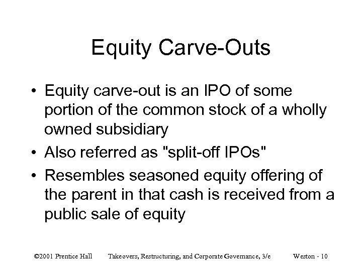 Equity Carve-Outs • Equity carve-out is an IPO of some portion of the common