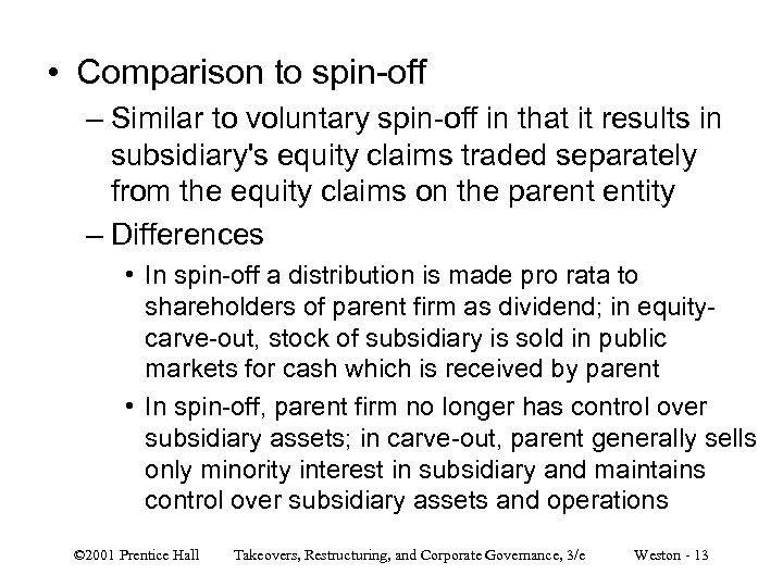  • Comparison to spin-off – Similar to voluntary spin-off in that it results