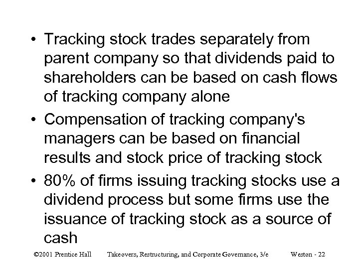  • Tracking stock trades separately from parent company so that dividends paid to