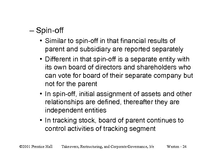 – Spin-off • Similar to spin-off in that financial results of parent and subsidiary