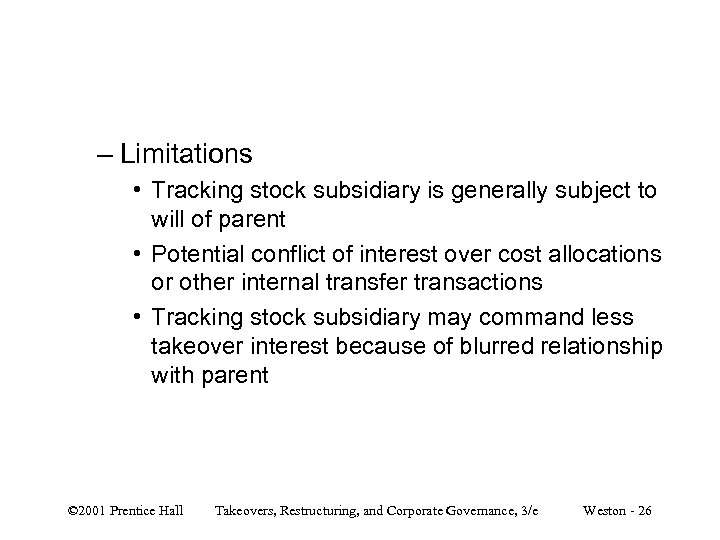 – Limitations • Tracking stock subsidiary is generally subject to will of parent •