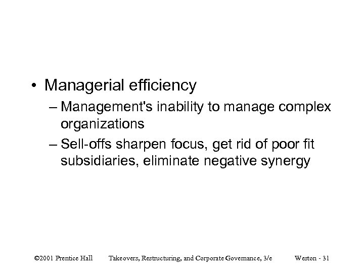  • Managerial efficiency – Management's inability to manage complex organizations – Sell-offs sharpen