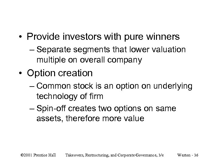  • Provide investors with pure winners – Separate segments that lower valuation multiple