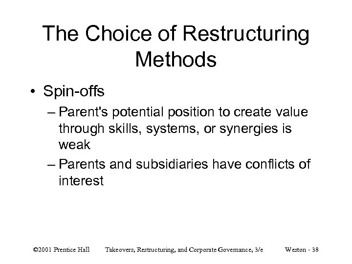 The Choice of Restructuring Methods • Spin-offs – Parent's potential position to create value