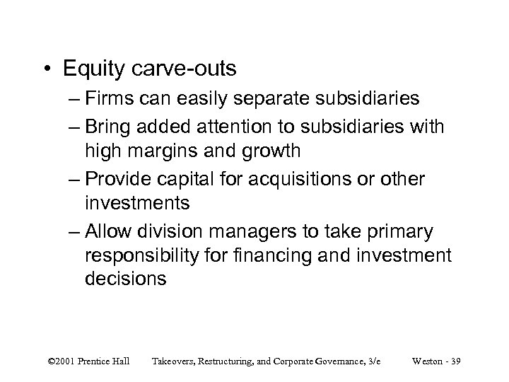  • Equity carve-outs – Firms can easily separate subsidiaries – Bring added attention