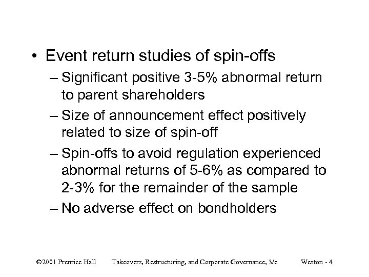 • Event return studies of spin-offs – Significant positive 3 -5% abnormal return