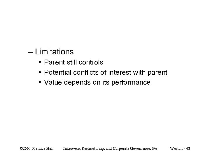 – Limitations • Parent still controls • Potential conflicts of interest with parent •