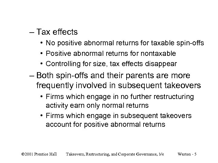 – Tax effects • No positive abnormal returns for taxable spin-offs • Positive abnormal