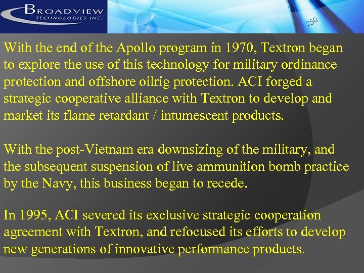 With the end of the Apollo program in 1970, Textron began to explore the