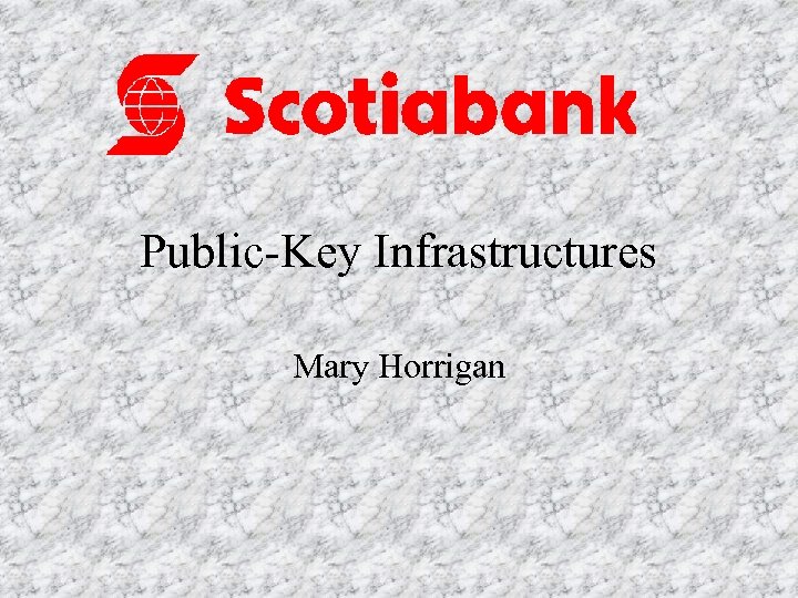 Public-Key Infrastructures Mary Horrigan 