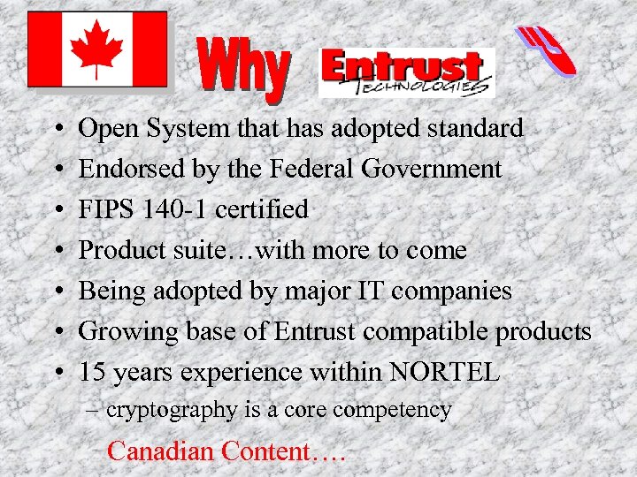  • • Open System that has adopted standard Endorsed by the Federal Government