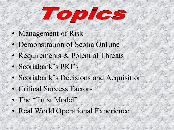  • • Management of Risk Demonstration of Scotia On. Line Requirements & Potential