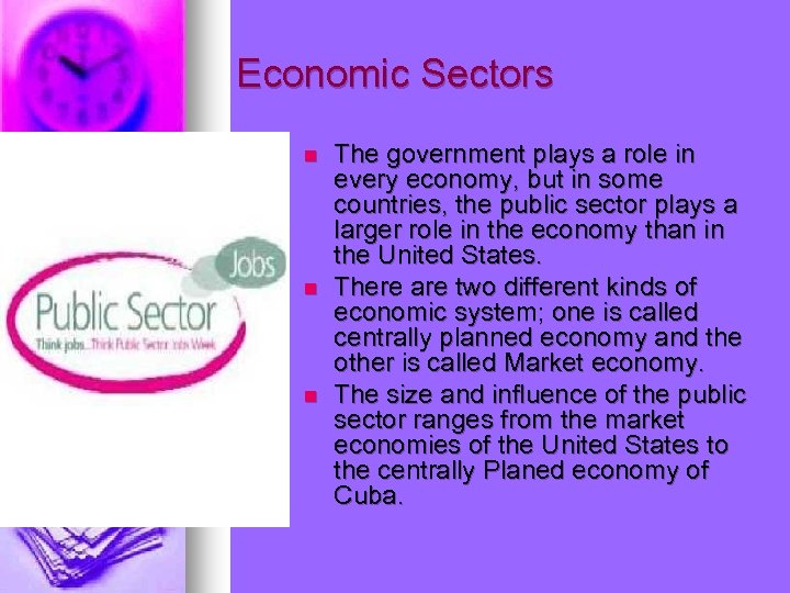 Economic Sectors n n n The government plays a role in every economy, but