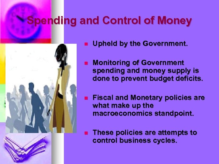 Spending and Control of Money n Upheld by the Government. n Monitoring of Government