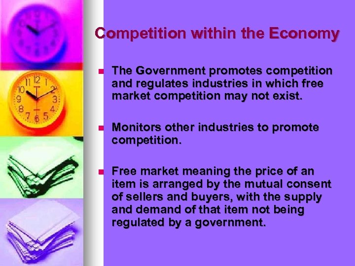 Competition within the Economy n The Government promotes competition and regulates industries in which