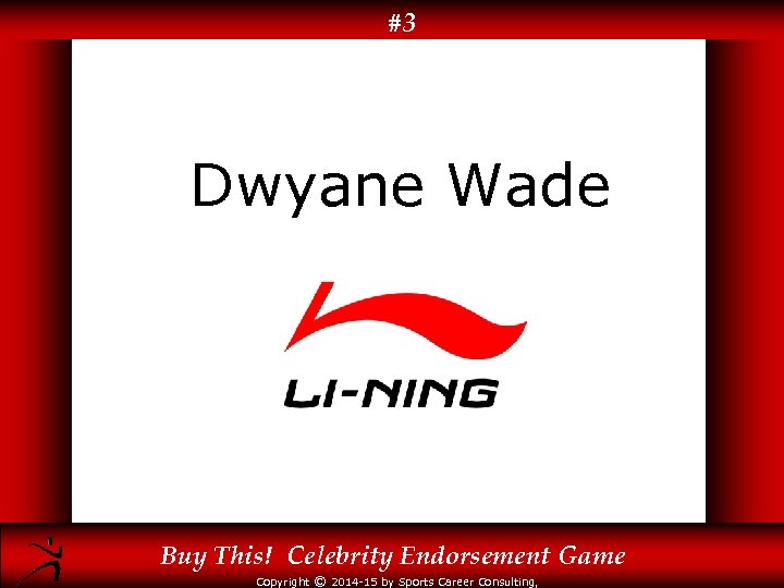 #3 Dwyane Wade Buy This! Celebrity Endorsement Game Copyright © 2014 -15 by Sports