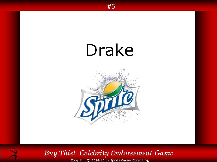 #5 Drake Buy This! Celebrity Endorsement Game Copyright © 2014 -15 by Sports Career