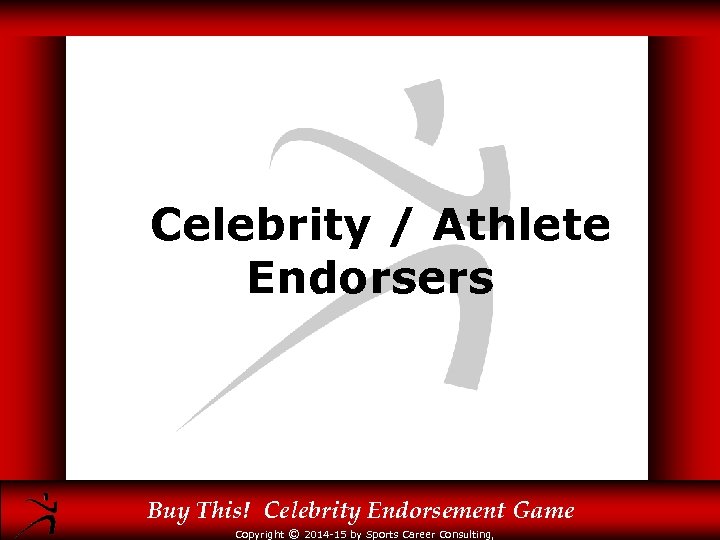 Celebrity / Athlete Endorsers Buy This! Celebrity Endorsement Game Copyright © 2014 -15 by