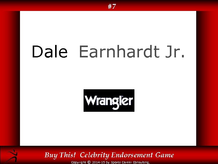 #7 Dale Earnhardt Jr. Buy This! Celebrity Endorsement Game Copyright © 2014 -15 by
