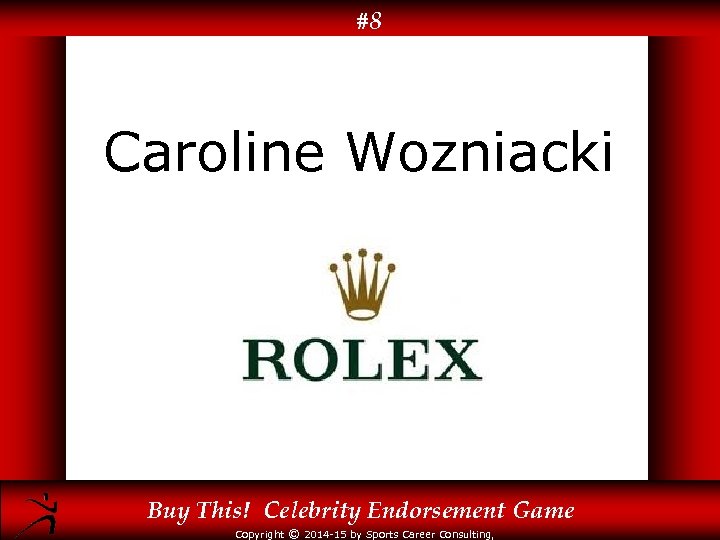 #8 Caroline Wozniacki Buy This! Celebrity Endorsement Game Copyright © 2014 -15 by Sports
