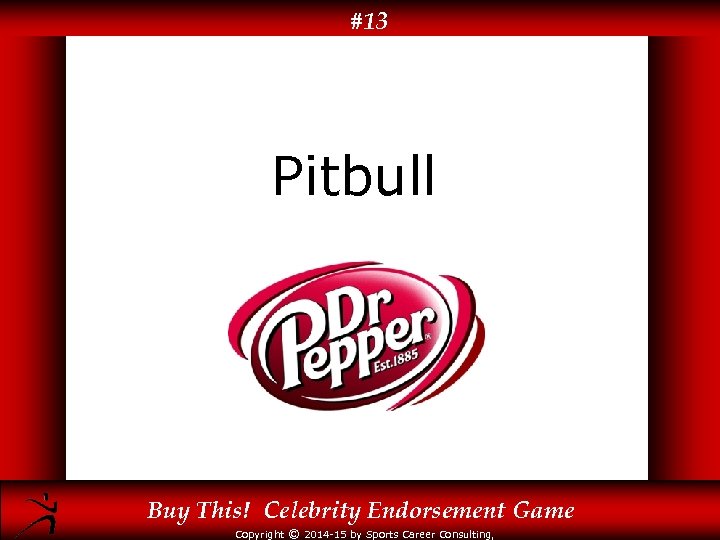 #13 Pitbull Buy This! Celebrity Endorsement Game Copyright © 2014 -15 by Sports Career