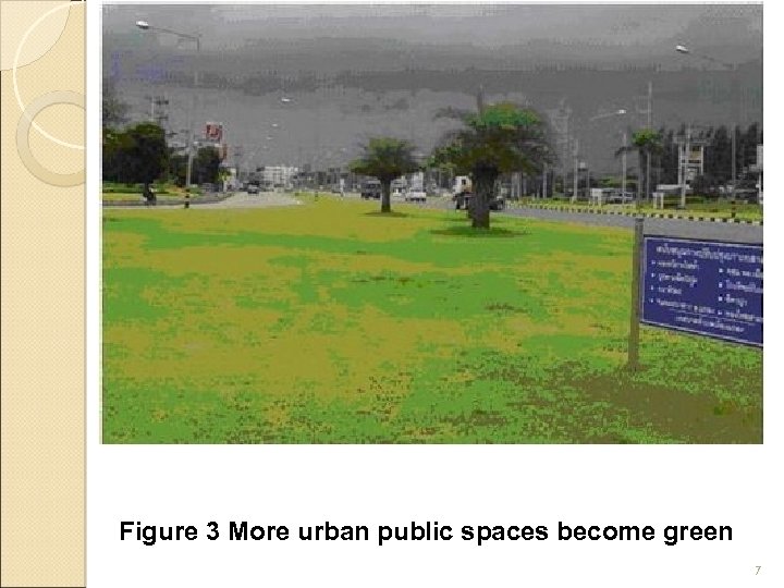 Figure 3 More urban public spaces become green 7 