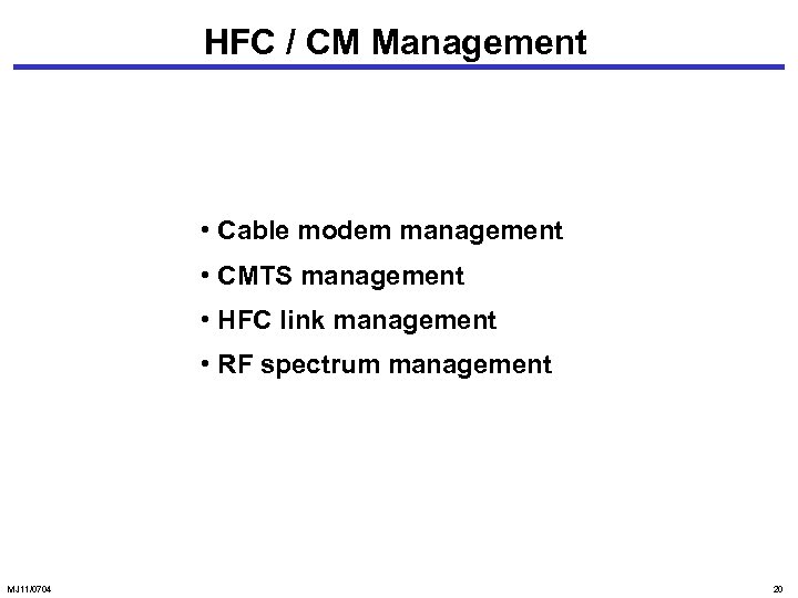 HFC / CM Management • Cable modem management • CMTS management • HFC link