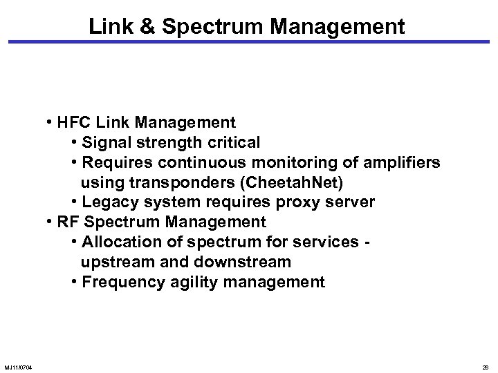 Link & Spectrum Management • HFC Link Management • Signal strength critical • Requires