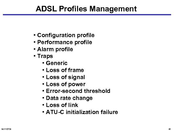 ADSL Profiles Management • Configuration profile • Performance profile • Alarm profile • Traps