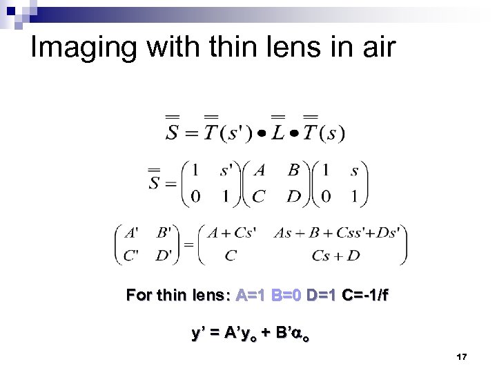 Imaging with thin lens in air For thin lens: A=1 B=0 D=1 C=-1/f y’