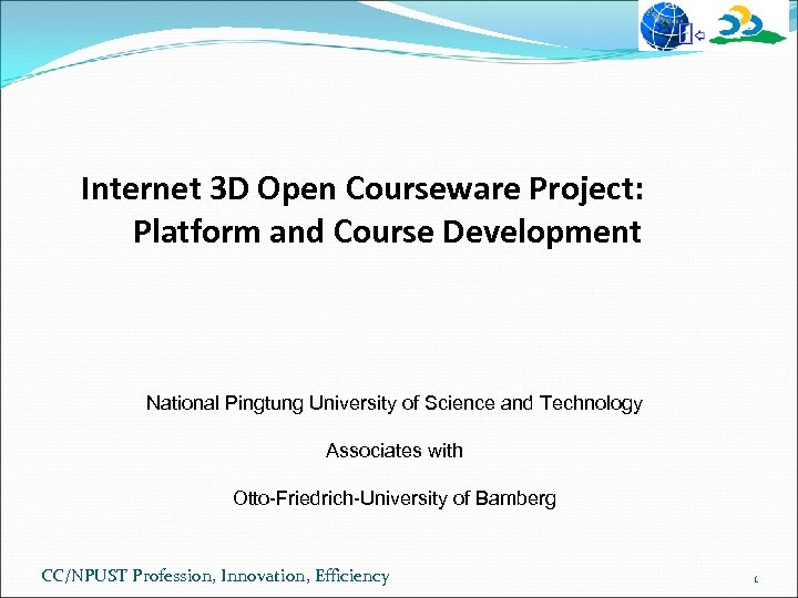 Internet 3 D Open Courseware Project: Platform and Course Development National Pingtung University of
