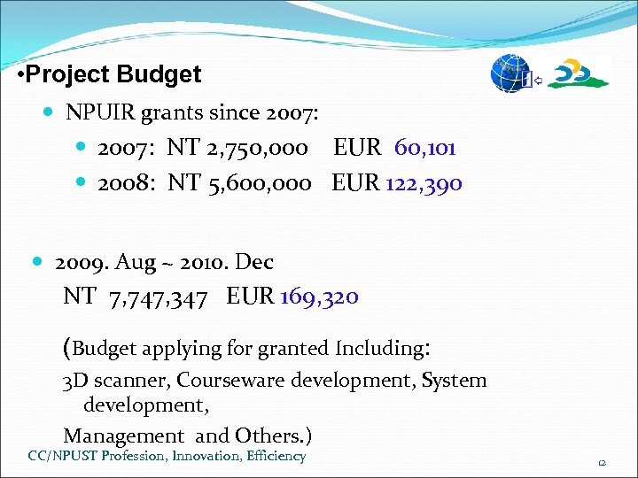  • Project Budget NPUIR grants since 2007: NT 2, 750, 000 EUR 60,