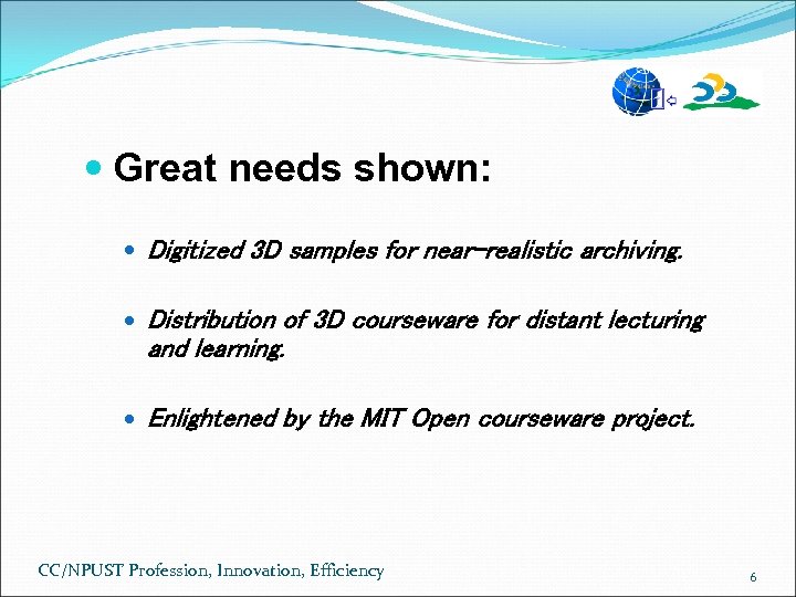  Great needs shown: Digitized 3 D samples for near-realistic archiving. Distribution of 3