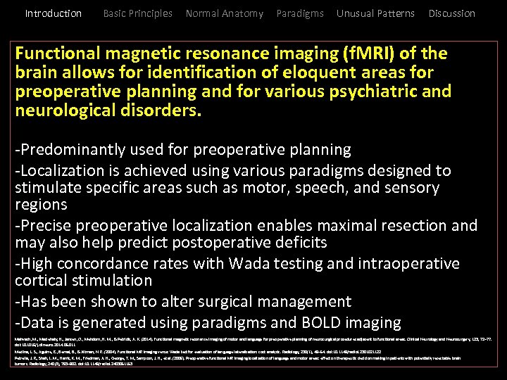 Introduction Basic Principles Normal Anatomy Paradigms Unusual Patterns Discussion Functional magnetic resonance imaging (f.