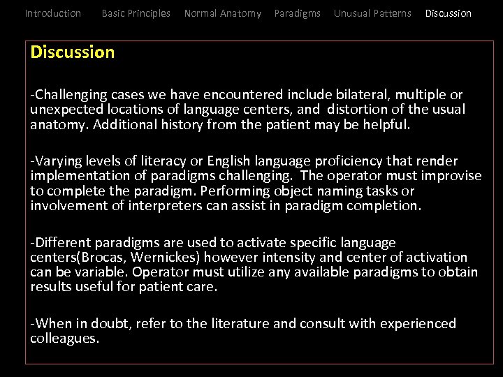 Introduction Basic Principles Normal Anatomy Paradigms Unusual Patterns Discussion -Challenging cases we have encountered